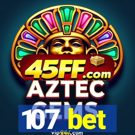 107 bet
